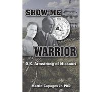 Show-Me Warrior : O. K. Armstrong of Missouri