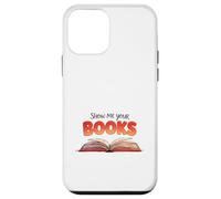 Show me your books for book lovers Case for iPhone 12 mini