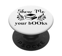 Show Me Your Books Smutty Book Lover Reading Smutt Bookish PopSockets Adhesive PopGrip