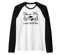 Show Me Your Books Smutty Book Lover Reading Smutt Bookish Raglan Baseball Tee