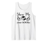 Show Me Your Books Smutty Book Lover Reading Smutt Bookish Tank Top