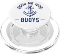 Show Me Your Buoys Funny Sailor Adult Humor Boat Owners PopSockets PopGrip for MagSafe