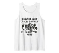 Show Me Your Cables Drawer Funny for Gamers and Tech Lovers Tank Top