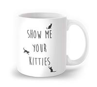 Show Me Your Kitties Coffee Mug Novelty Funny Mug Ceramic Cup 11 oz Christmas Gifts Mug