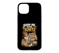 Show me your Knits Funny Knitter Fiber Artist Knitting Case for iPhone 15 Plus