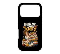 Show me your Knits Funny Knitter Fiber Artist Knitting Case for iPhone 17 Pro