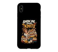 Show me your Knits Funny Knitter Fiber Artist Knitting Case for iPhone XS Max