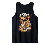Show me Your Knits Funny Knitter Fiber Artist Knitting Tank Top