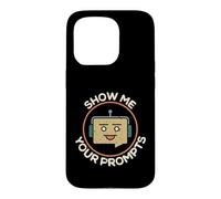 Show Me Your Prompts AI Artificial Intelligence for ML G ase for iPhone 15 Pro