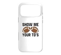 Show me your TDs Funny Fantasy Football Touch Down Case for iPhone 17 Pro Max