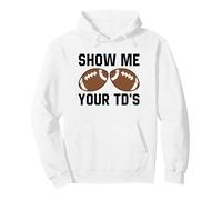 Show me your TDs Funny Fantasy Football Touch Down Pullover Hoodie