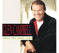 Show ME Your Way by Glen Campbell
