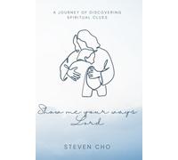 Show Me Your Ways, Lord: A Journey of Discovering Spiritual Clues