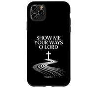 Show Me Your Ways O Lord Psalm 25:4 Verse Case for iPhone 11 Pro Max