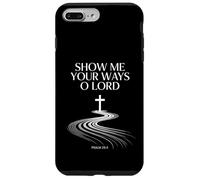 Show Me Your Ways O Lord Psalm 25:4 Verse Case for iPhone 7 Plus/8 Plus