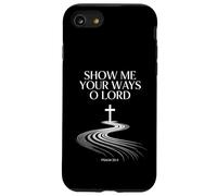 Show Me Your Ways O Lord Psalm 25:4 Verse Case for iPhone SE (2020) / 7/8