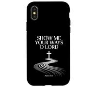 Show Me Your Ways O Lord Psalm 25:4 Verse Case for iPhone X/XS