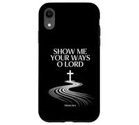 Show Me Your Ways O Lord Psalm 25:4 Verse Case for iPhone XR