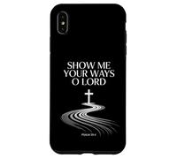 Show Me Your Ways O Lord Psalm 25:4 Verse Case for iPhone XS Max