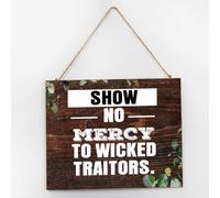 Show No Mercy to Wicked Traitors Rustic Wall Décor Wood Sign 10x12 Inch Country Wall Art Wood Plaque with Sayings Home Decor for Living Room Office