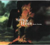 Show Of Hands - Dark Fields