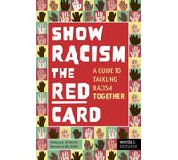 Show Racism the Red Card : A guide to tackling racism together