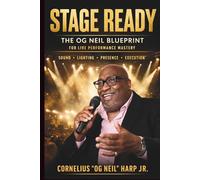 SHOW READY: The Artist’s Guide to Stage Presence, Sound, Rehearsal, and Professional Performance