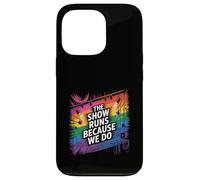 Show Runs Because We Do Stage Crew Tech Case for iPhone 13 Pro