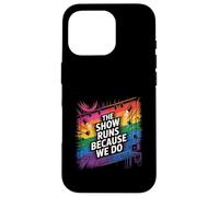 Show Runs Because We Do Stage Crew Tech Case for iPhone 16 Pro
