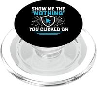 Show The Nothing You Clicked On Funny Cybersecurity PopSockets PopGrip for MagSafe