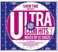 SHOW TIME PRESENTS ULTRA CLUB HITS 3 MIXED BY DJ SHUZO