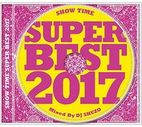 SHOW TIME SUPER BEST 2017 Mixed By DJ SHUZO