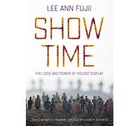 Show Time: The Logic and Power of Violent Display