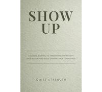 Show Up: A Guided Journal to Transform Gym Anxiety Into Action and Build Unshakeable Confidence