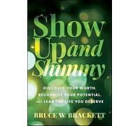 Show Up and Shimmy: Discover Your Worth, Recognize Your Potential, and Lead the Life You Deserve
