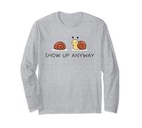 Show Up Anyway Growth Mindset Motivational Mindfulness Long Sleeve T-Shirt