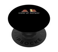 Show Up Anyway Growth Mindset Motivational Mindfulness PopSockets Adhesive PopGrip