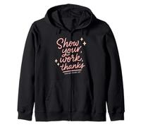 Show Your Work Thanks Math Teacher Zip Hoodie