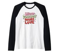 Show Yourself More Love Motivational Quote Raglan Baseball Tee