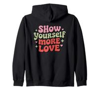 Show Yourself More Love Motivational Quote Zip Hoodie