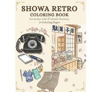 Showa Retro Coloring Book: Everyday Life & Gentle Scenery: 24 Nostalgic Vintage Japan Designs with Simple and Large Bold Lines for Seniors, Adults, and Relaxation