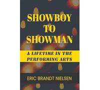 Showboy to Showman: A Lifetime in the Performing Arts