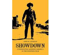 Showdown: Confronting Modern America in the Western Film (Illini Book)