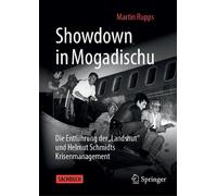 Showdown in Mogadischu: Die Entf?hrung der ,,Landshut" und Helmut Schmidts Krise