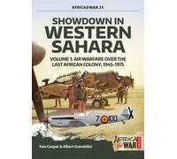 Showdown in Western Sahara: Air Warfare Over the Last African Colony : Volume 1 - 1945-1975