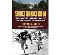 Showdown: JFK and the Integration of the Washington Redskins
