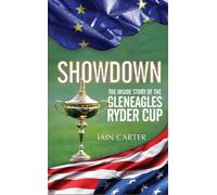 Showdown: The Inside Story of the Gleneagles Ryder Cup