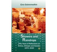 Showers And Raindrops : Fifty Years of Reflections on Eritrea, Ethiopia and Sweden, 1970-2020