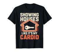 Showing Houses Like It's My Cardio Real Estate Agent Realtor T-Shirt