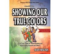 Showing Our True Colors: A Fun, Easy Guide for Understanding and Appreciating Yourself and Others